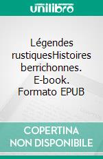 Légendes rustiquesHistoires berrichonnes. E-book. Formato EPUB ebook di George Sand