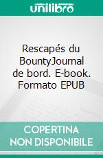 Rescapés du BountyJournal de bord. E-book. Formato EPUB ebook di William Bligh