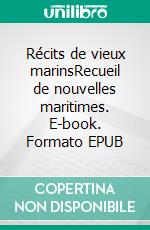 Récits de vieux marinsRecueil de nouvelles maritimes. E-book. Formato EPUB ebook di Anatole France