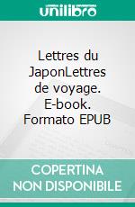 Lettres du JaponLettres de voyage. E-book. Formato EPUB ebook di Rudyard Kipling