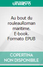 Au bout du rouleauRoman maritime. E-book. Formato EPUB ebook di Joseph Conrad