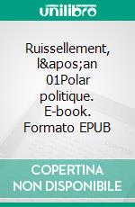 Ruissellement, l&apos;an 01Polar politique. E-book. Formato EPUB ebook