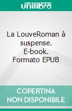 La LouveRoman à suspense. E-book. Formato EPUB ebook