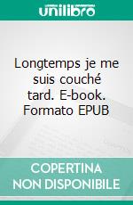 Longtemps je me suis couché tard. E-book. Formato EPUB ebook