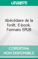 Abécédaire de la forêt. E-book. Formato EPUB ebook