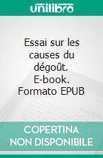 Essai sur les causes du dégoût. E-book. Formato EPUB ebook di Charles Richet