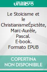 Le Stoïcisme et le ChristianismeÉpictète, Marc-Aurèle, Pascal. E-book. Formato EPUB ebook di Jean-Marie Guyau