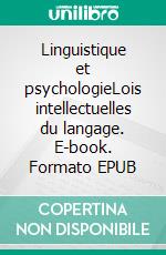 Linguistique et psychologieLois intellectuelles du langage. E-book. Formato EPUB ebook di Henri Delacroix