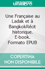 Une Française au Ladak et à BangkokRécit historique. E-book. Formato EPUB ebook di Isabelle Massieu