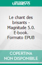 Le chant des brisants - Magnitude 5.0. E-book. Formato EPUB ebook