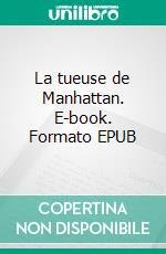 La tueuse de Manhattan. E-book. Formato EPUB