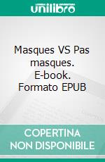 Masques VS Pas masques. E-book. Formato EPUB ebook di Jean-Jacques Erbstein