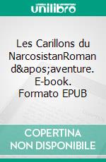 Les Carillons du NarcosistanRoman d'aventure. E-book. Formato EPUB ebook di Ibrahima Cissé