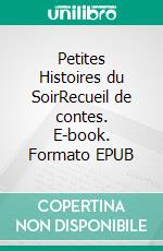 Petites Histoires du SoirRecueil de contes. E-book. Formato EPUB ebook di Michel Vacher