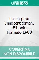 Prison pour InnocentRoman. E-book. Formato EPUB ebook