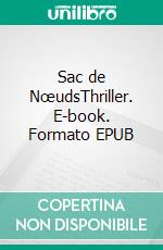 Sac de NœudsThriller. E-book. Formato EPUB ebook