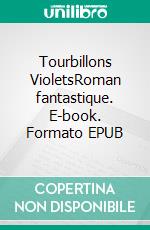 Tourbillons VioletsRoman fantastique. E-book. Formato EPUB ebook di Aurélie Duplan