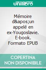 Mémoire d&apos;un appelé en ex-Yougoslavie. E-book. Formato EPUB ebook