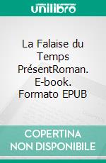 La Falaise du Temps PrésentRoman. E-book. Formato EPUB ebook di Nicole Rottier