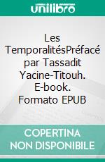 Les TemporalitésPréfacé par Tassadit Yacine-Titouh. E-book. Formato EPUB