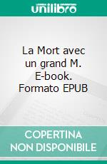 La Mort avec un grand M. E-book. Formato EPUB ebook