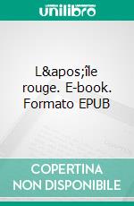 L'île rouge. E-book. Formato EPUB ebook
