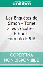 Les Enquêtes de Simon - Tome 2Les Cocottes. E-book. Formato EPUB ebook