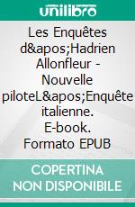 Les Enquêtes d&apos;Hadrien Allonfleur - Nouvelle piloteL&apos;Enquête italienne. E-book. Formato EPUB