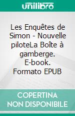 Les Enquêtes de Simon - Nouvelle piloteLa Boîte à gamberge. E-book. Formato EPUB ebook di Annabel