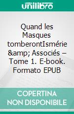 Quand les Masques tomberontIsmérie &amp; Associés – Tome 1. E-book. Formato EPUB ebook