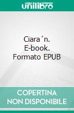 Ciara´n. E-book. Formato EPUB ebook
