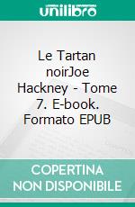 Le Tartan noirJoe Hackney - Tome 7. E-book. Formato EPUB ebook di Gilles Bornais