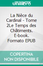 La Nièce du Cardinal - Tome 2Le Temps des Châtiments. E-book. Formato EPUB ebook
