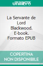La Servante de Lord Blackwood. E-book. Formato EPUB ebook