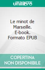 Le minot de Marseille. E-book. Formato EPUB