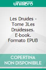 Les Druides - Tome 3Les Druidesses. E-book. Formato EPUB