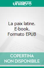 La paix latine. E-book. Formato EPUB ebook