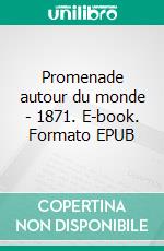 Promenade autour du monde - 1871. E-book. Formato EPUB ebook di Joseph Alexandre von Hübner