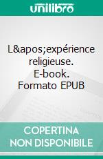 L'expérience religieuse. E-book. Formato EPUB ebook di William James