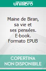 Maine de Biran, sa vie et ses pensées. E-book. Formato EPUB ebook