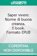 Saper vivere: Norme di buona creanza. E-book. Formato EPUB ebook