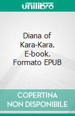 Diana of Kara-Kara. E-book. Formato EPUB ebook di Edgar Wallace