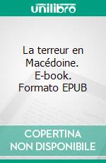 La terreur en Macédoine. E-book. Formato EPUB ebook di Louis Boussenard