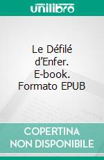 Le Défilé d’Enfer. E-book. Formato EPUB ebook