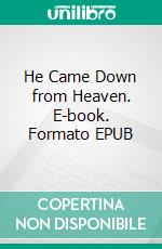 He Came Down from Heaven. E-book. Formato EPUB ebook