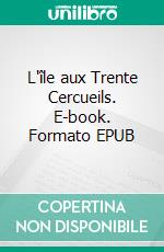 L'île aux Trente Cercueils. E-book. Formato EPUB ebook