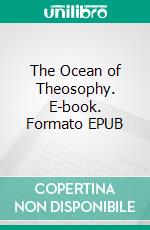 The Ocean of Theosophy. E-book. Formato EPUB ebook