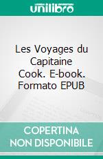 Les Voyages du Capitaine Cook. E-book. Formato EPUB ebook di Jules Verne