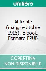 Al fronte (maggio-ottobre 1915). E-book. Formato EPUB ebook