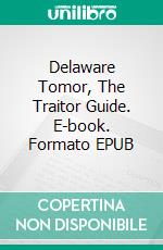 Delaware Tomor, The Traitor Guide. E-book. Formato EPUB ebook